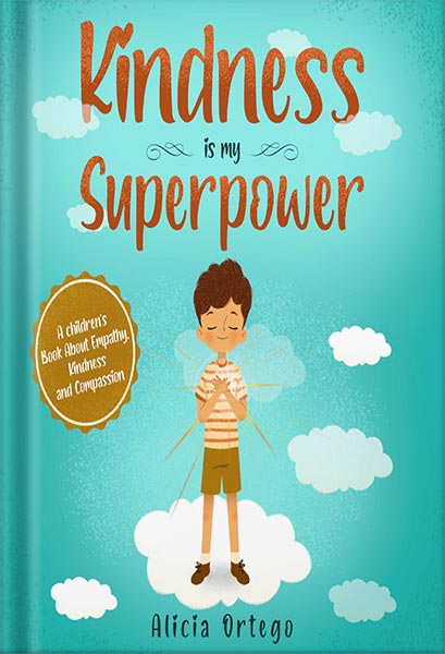 225-New-PNG-Version-113 خرید و دانلود نسخه کامل کتاب Kindness is my Superpower: A children’s Book About Empathy, Kindness and Compassion (My Superpower Books 1) by Alicia Ortego PDF - تصویر 1