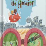 خرید و دانلود نسخه کامل کتاب Little Girl Conquers the Amazon: A Wild Book About Magic Goggles That Take You Anywhere You Want and Make Your Dreams Come True. by Charlie Tripp PDF