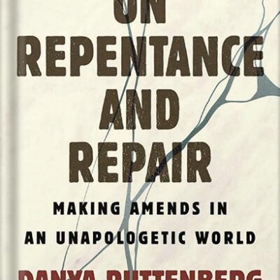 خرید و دانلود نسخه کامل کتاب On Repentance And Repair: Making Amends in an Unapologetic World by Danya Ruttenberg PDF