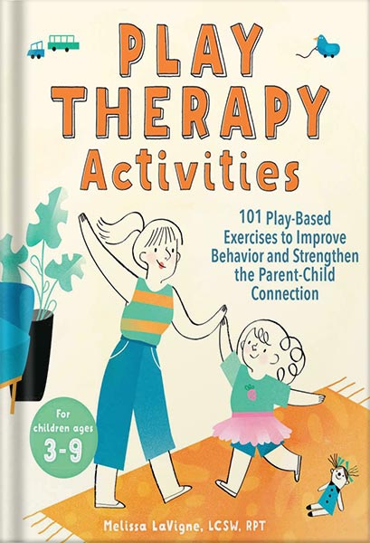 225-New-PNG-Version-14 خرید و دانلود نسخه کامل کتاب Play Therapy Activities: 101 Play-Based Exercises to Improve Behavior and Strengthen the Parent-Child Connection by Melissa LaVigne LCSW RPT PDF - تصویر 1