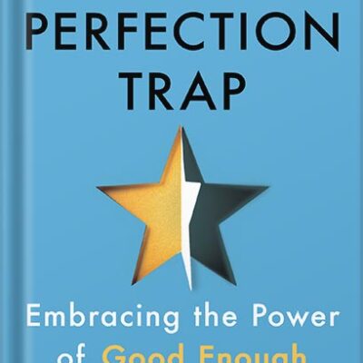 خرید و دانلود نسخه کامل کتاب The Perfection Trap: Embracing the Power of Good Enough by Thomas Curran PDF