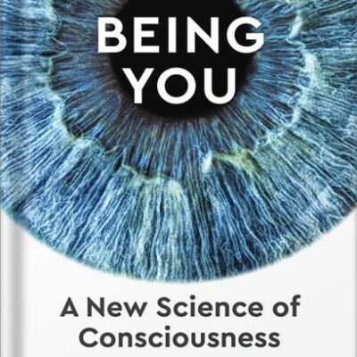 خرید و دانلود نسخه کامل کتاب Being You: A New Science of Consciousness by Anil Seth PDF