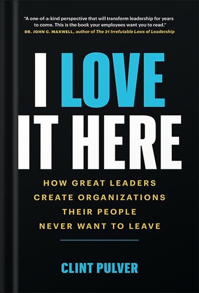 225-New-PNG-Version-19 خرید و دانلود نسخه کامل کتاب I Love It Here: How Great Leaders Create Organizations Their People Never Want to Leave by Clint Pulver PDF - تصویر 1