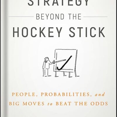 خرید و دانلود نسخه کامل کتاب Strategy Beyond the Hockey Stick: People, Probabilities, and Big Moves to Beat the Odds by Chris Bradley PDF