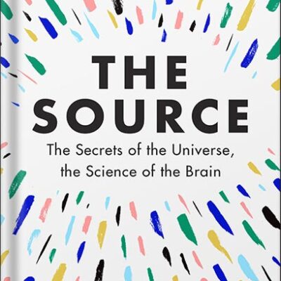 خرید و دانلود نسخه کامل کتاب The Source: The Secrets of the Universe, the Science of the Brain by Tara Swart PDF