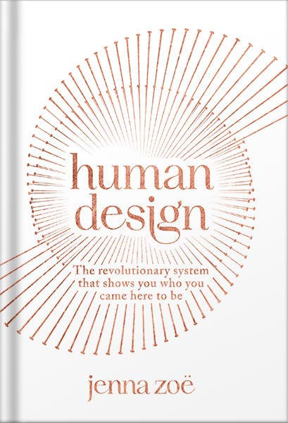 225-New-PNG-Version-22 خرید و دانلود نسخه کامل کتاب Human Design: The Revolutionary System That Shows You Who You Came Here to Be by Jenna Zoe PDF - تصویر 1