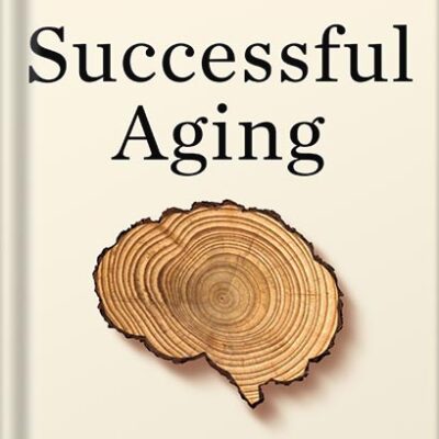 خرید و دانلود نسخه کامل کتاب Successful Aging: A Neuroscientist Explores the Power and Potential of Our Lives by Daniel J. Levitin PDF