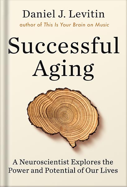 225-New-PNG-Version-23 خرید و دانلود نسخه کامل کتاب Successful Aging: A Neuroscientist Explores the Power and Potential of Our Lives by Daniel J. Levitin PDF - تصویر 1