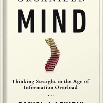 خرید و دانلود نسخه کامل کتاب The Organized Mind: Thinking Straight in the Age of Information Overload by Daniel J. Levitin PDF