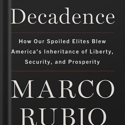 خرید و دانلود نسخه کامل کتاب Decades of Decadence: How Our Spoiled Elites Blew America’s Inheritance of Liberty, Security, and Prosperity by Marco Rubio PDF