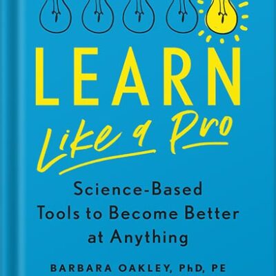 خرید و دانلود نسخه کامل کتاب Learn Like a Pro: Science-Based Tools to Become Better at Anything by Barbara Oakley PhD PDF