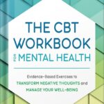 خرید و دانلود نسخه کامل کتاب The CBT Workbook for Mental Health: Evidence-Based Exercises to Transform Negative Thoughts and Manage Your Well-Being by Simon A. Rego PDF