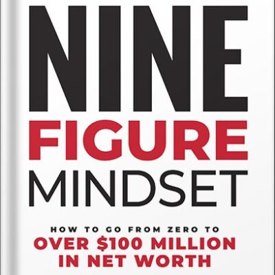خرید و دانلود نسخه کامل کتاب Nine-Figure Mindset: How to Go from Zero to Over $100 Million in Net Worth by Brandon Dawson PDF