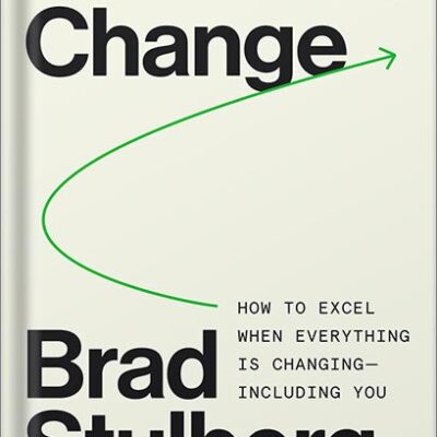 خرید و دانلود نسخه کامل کتاب Master of Change: How to Excel When Everything Is Changing – Including You by Brad Stulberg PDF
