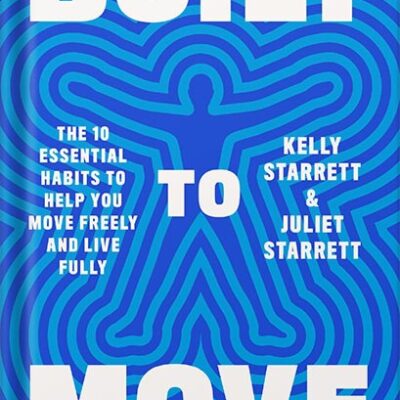 خرید و دانلود نسخه کامل کتاب Built to Move: The Ten Essential Habits to Help You Move Freely and Live Fully by Kelly Starrett PDF
