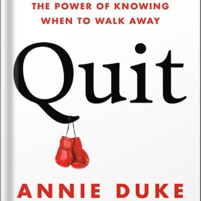 خرید و دانلود نسخه کامل کتاب Quit: The Power of Knowing When to Walk Away by Annie Duke PDF