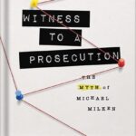 خرید و دانلود نسخه کامل کتاب Witness to a Prosecution: The Myth of Michael Milken by Richard V. Sandler PDF