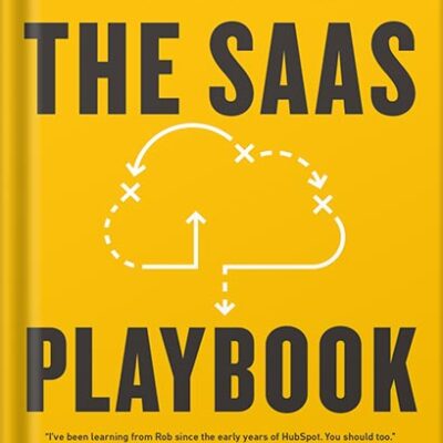 خرید و دانلود نسخه کامل کتاب The SaaS Playbook: Build a Multimillion-Dollar Startup Without Venture Capital by Rob Walling PDF