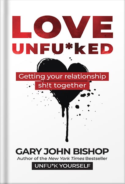 225-New-PNG-Version-49 خرید و دانلود نسخه کامل کتاب Love Unfu*ked: Getting Your Relationship Sh!t Together (Unfu*k Yourself series) by Gary John Bishop PDF - تصویر 1