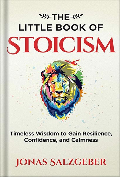 225-New-PNG-Version-54 خرید و دانلود نسخه کامل کتاب The Little Book of Stoicism: Timeless Wisdom to Gain Resilience, Confidence, and Calmness by Jonas Salzgeber PDF - تصویر 1