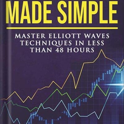 خرید و دانلود نسخه کامل کتاب Elliott Waves Made Simple: Master Elliott Waves Techniques In Less Than 48 Hours by Steve Sinclair PDF