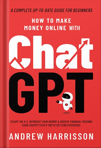 225-New-PNG-Version-63 خرید و دانلود نسخه کامل کتاب How to Make Money Online Using ChatGPT: Quit Your Day Job and Earn Full-Time Income Using ChatGPT Even if You Have Zero Experience (A Complete Easy-to-Understand and Up-to-Date Guide for Beginners) by Andrew Harrisson PDF - تصویر 1