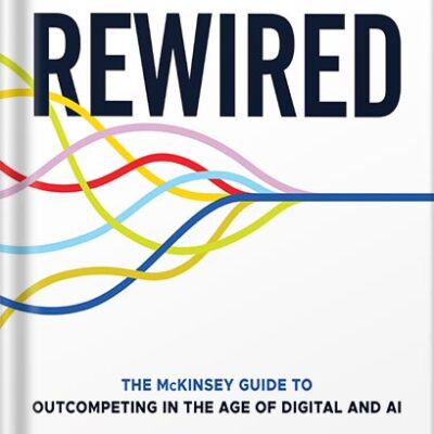 خرید و دانلود نسخه کامل کتاب Rewired: The McKinsey Guide to Outcompeting in the Age of Digital and AI 1st Edition by Eric Lamarre PDF