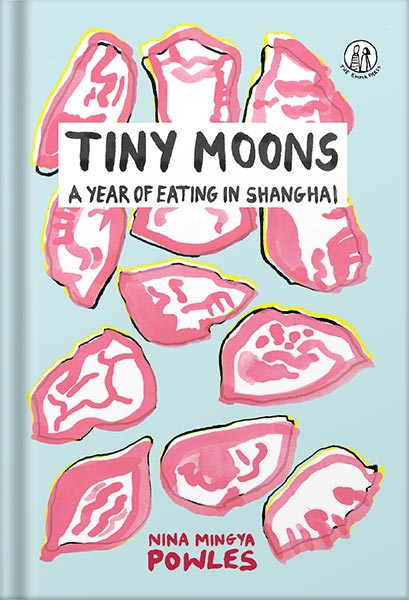 225-New-PNG-Version-65 خرید و دانلود نسخه کامل کتاب Tiny Moons: A Year of Eating in Shanghai by Nina Mingya Powles PDF - تصویر 1