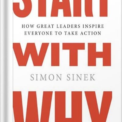 خرید و دانلود نسخه کامل کتاب Start with Why: How Great Leaders Inspire Everyone to Take Action by Simon Sinek