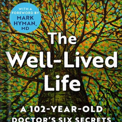 خرید و دانلود نسخه کامل کتاب The Well-Lived Life: A 102-Year-Old Doctor’s Six Secrets to Health and Happiness at Every Age by Gladys McGarey PDF