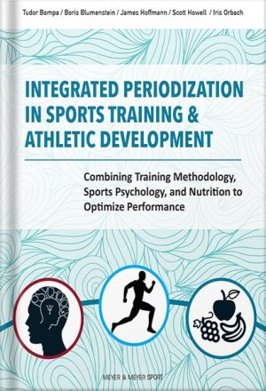 225-New-PNG-Version-82-300x440 خرید و دانلود نسخه کامل کتاب Integrated Periodization in Sports Training & Athletic Development: Combining Training Methodology, Sports Psychology, and Nutrition to Optimize Performance by Tudor Bompa PDF - تصویر 1