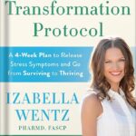 خرید و دانلود نسخه کامل کتاب Adrenal Transformation Protocol: A 4-Week Plan to Release Stress Symptoms and Go from Surviving to Thriving by Izabella Wentz PharmD PDF