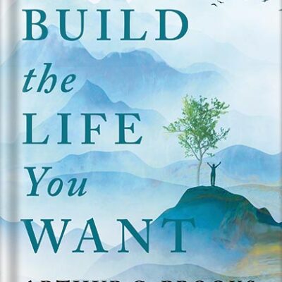خرید و دانلود نسخه کامل کتاب Build the Life You Want: The Art and Science of Getting Happier by Arthur C. Brooks PDF