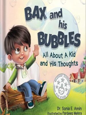 خرید و دانلود نسخه کامل کتاب Bax and His Bubbles: All About a Kid and His Thoughts (Social-Emotional Learning) by Dr. Sonia E. Amin PDF