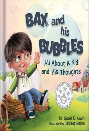 225-New-PNG-Version-90-300x440 خرید و دانلود نسخه کامل کتاب Bax and His Bubbles: All About a Kid and His Thoughts (Social-Emotional Learning) by Dr. Sonia E. Amin PDF - تصویر 1