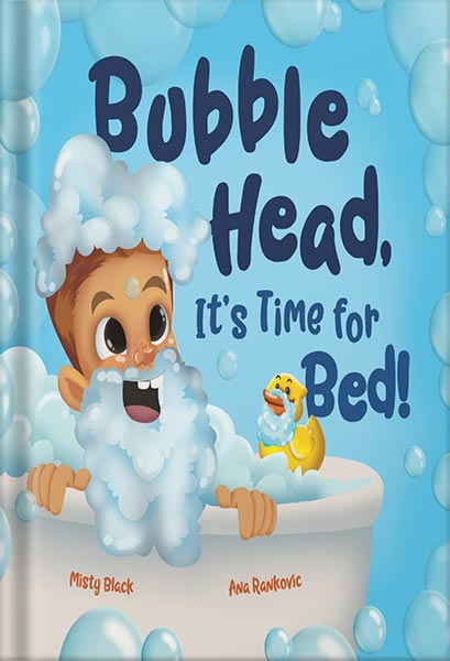 225-New-PNG-Version-95 خرید و دانلود نسخه کامل کتاب Bubble Head, It’s Time for Bed!: A fun way to learn days of the week, hygiene, and a bedtime routine. Ages 4-7. (A Bubble Head Adventure Book) by Misty Black PDF - تصویر 1
