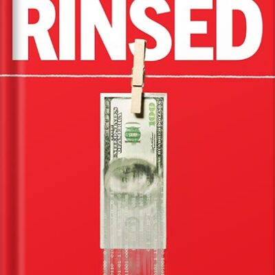 خرید و دانلود نسخه کامل کتاب Rinsed: From Cartels to Crypto: How the Tech Industry Washes Money for the World’s Deadliest Crooks by Geoff White PDF