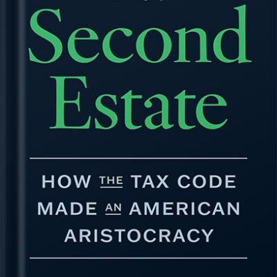 خرید و دانلود نسخه کامل کتاب The Second Estate: How the Tax Code Made an American Aristocracy by Ray D. Madoff PDF