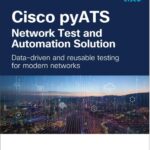 دانلود کتاب Cisco pyATS ― Network Test and Automation Solution: Data-driven and reusable testing for modern networks (Networking Technology) 1st Edition