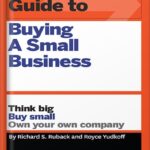 HBR Guide to Buying a Small Business: Think Big, Buy Small, Own Your Own Company (HBR Guide Series) by Richard S. Ruback PDF