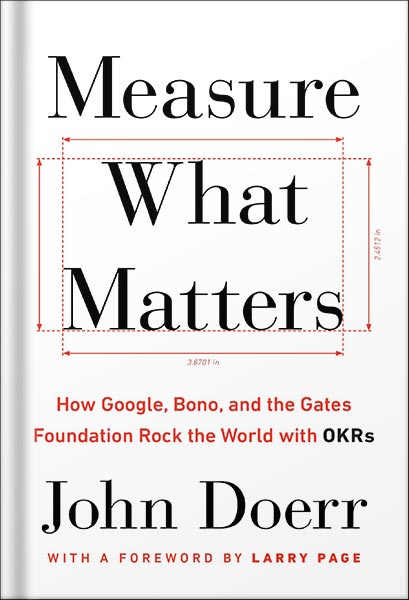 Measure What Matters: How Google, Bono, and the Gates Foundation Rock the World with OKRs by John Doerr PDF_69e3cd11e2bbf.jpeg Measure What Matters: How Google, Bono, and the Gates Foundation Rock the World with OKRs by John Doerr PDF