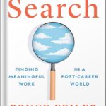 The Search: Finding Meaningful Work in a Post-Career World by Bruce Feiler PDF
