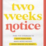 Two Weeks Notice: Find the Courage to Quit Your Job, Make More Money, Work Where You Want, and Change the World by Amy Porterfield PDF