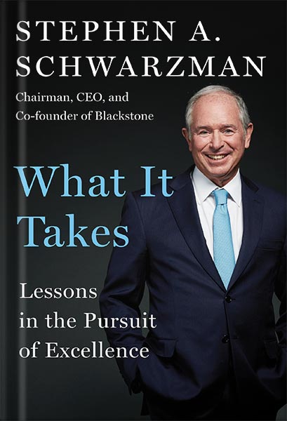 What It Takes: Lessons in the Pursuit of Excellence by Stephen A. Schwarzman PDF_69e3d473b70b9.jpeg What It Takes: Lessons in the Pursuit of Excellence by Stephen A. Schwarzman PDF