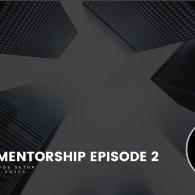  2022 ICT MENTORSHIP EPISODE 2 ELEMENTS TO A TRADE SETUP