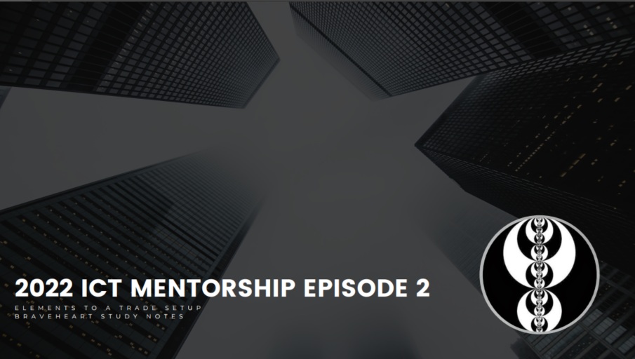 2022 ICT MENTORSHIP EPISODE 2 ELEMENTS TO A TRADE SETUP 2022 ICT MENTORSHIP EPISODE 2 ELEMENTS TO A TRADE SETUP