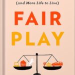 خرید و دانلود نسخه کامل کتاب Fair Play: A Game-Changing Solution for When You Have Too Much to Do (and More Life to Live) by Eve Rodsky PDF