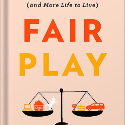 خرید و دانلود نسخه کامل کتاب Fair Play: A Game-Changing Solution for When You Have Too Much to Do (and More Life to Live) by Eve Rodsky PDF