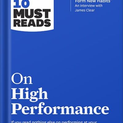 خرید و دانلود نسخه کامل کتاب HBR’s 10 Must Reads on High Performance (with bonus article “The Right Way to Form New Habits” An interview with James Clear) (HBR’s 10 Must Reads) by Harvard Business Review PDF