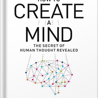 خرید و دانلود نسخه کامل کتاب How to Create a Mind: The Secret of Human Thought Revealed by Ray Kurzweil PDF